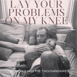 Lay Your Problems on My Knee