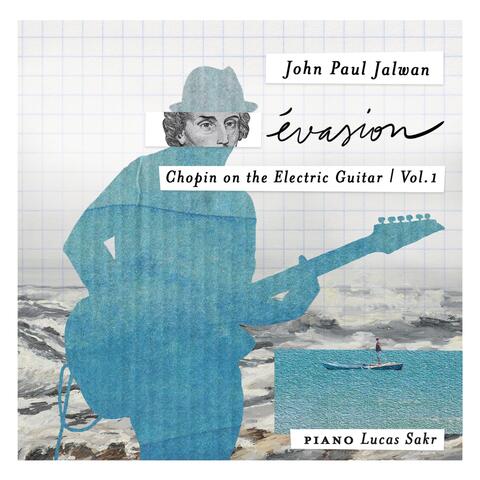 Évasion: Chopin on the Electric Guitar, Vol. 1