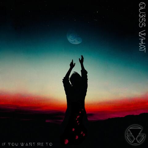 If You Want Me To