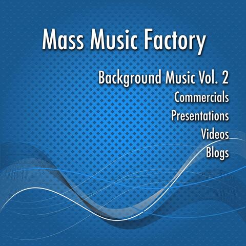 Background Music, Vol. 2: Commercials, Presentations, Videos, and Blogs