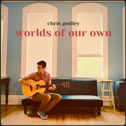 Worlds of Our Own