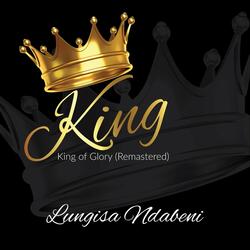 King, King of Glory (Remastered)