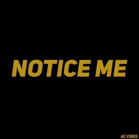 Notice Me