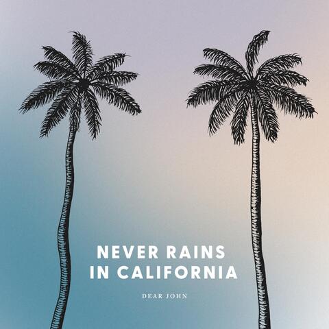 Never Rains in California