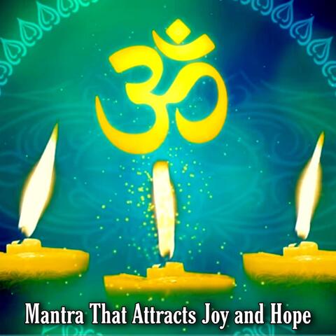 Mantra That Attracts Joy and Hope