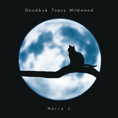 Goodbye Topsy Wildwood