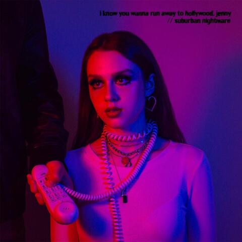 I Know You Wanna Run Away to Hollywood, Jenny / Suburban Nightmare