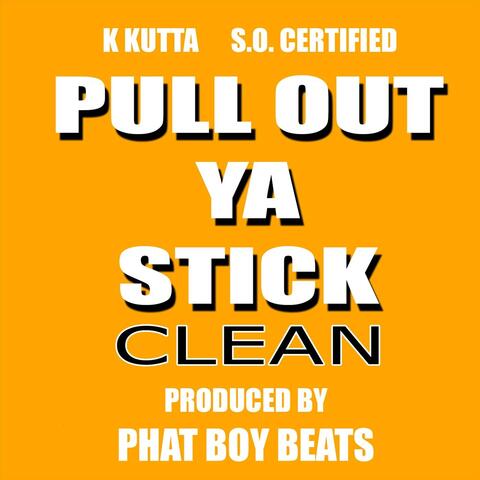 Pull out Ya Stick (Radio Edit) [feat. S.O. Certified]