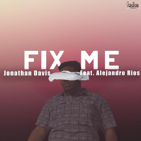 Fix Me (feat. Alejandro Rios)