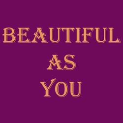 Beautiful as You