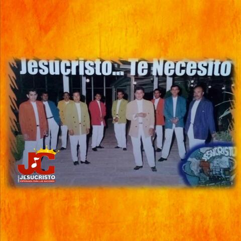 Jesucristo... Te Necesito