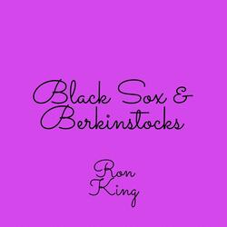 Black Sox and Berkinstocks