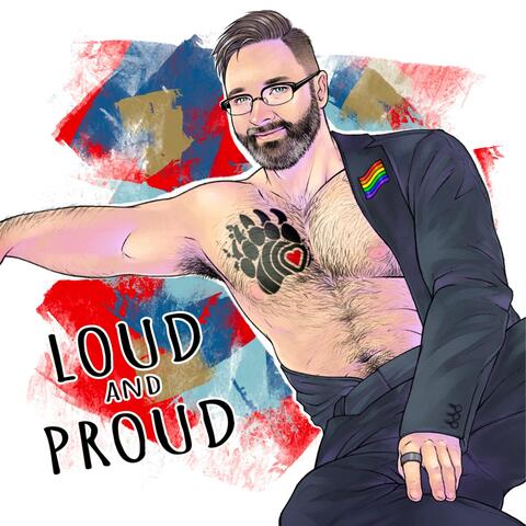Loud and Proud