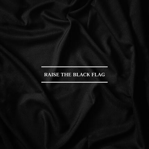 Raise the Black Flag