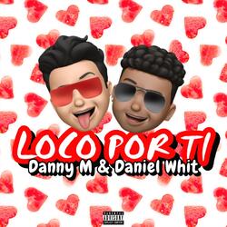 Loco por Ti (feat. Daniel Whit)