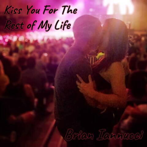 Kiss You for the Rest of My Life