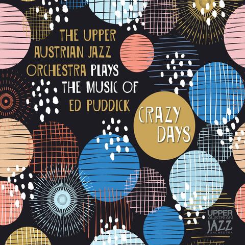 Plays the Music of Ed Puddick: Crazy Days