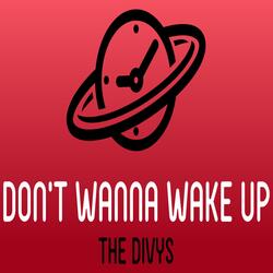 Don’t Wanna Wake Up