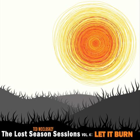 The Lost Season Sessions, Vol. 4: Let It Burn