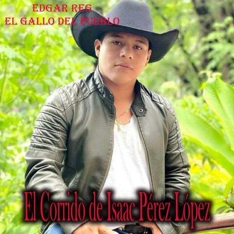 El Corrido de Isaac Pérez López