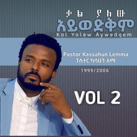 Kal Yalew Aywedqem, Vol. 2: 1999-2006