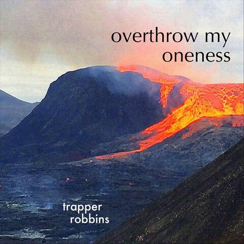 Overthrow My Oneness
