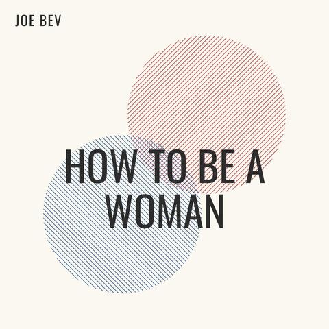 How to Be a Woman