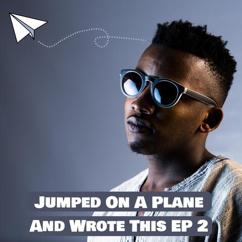 Jumped on a Plane and Wrote This EP 2