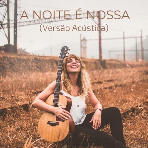 A Noite É Nossa (Versão Acústica)