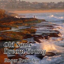 Old Souls Dream Young