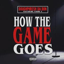 How the Game Goes (feat. Young 3)