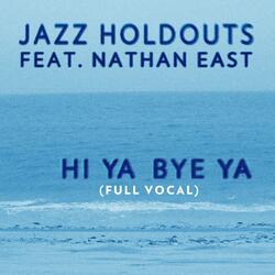 Hi Ya Bye Ya (Full Vocal) [feat. Nathan East]