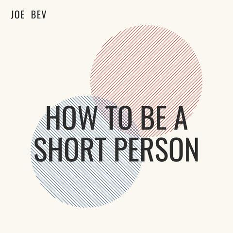 How to Be a Short Person