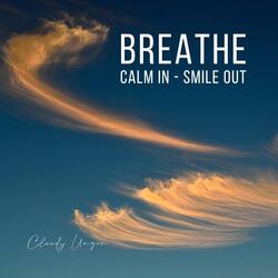 Breathe: Calm In - Smile Out