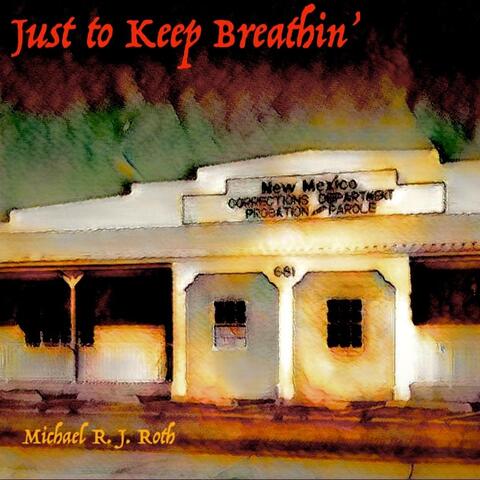 Just to Keep Breathin'