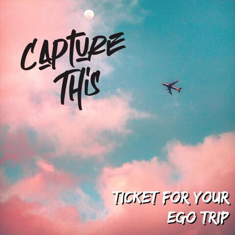 Ticket for Your Ego Trip