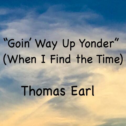 "Goin' Way up Yonder" (When I Find the Time)