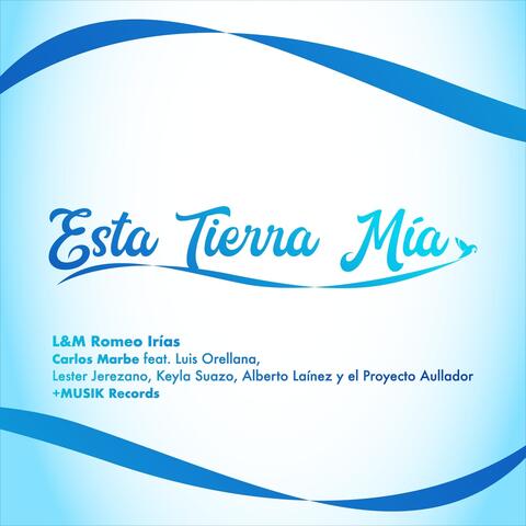 Esta Tierra Mía (feat. Luis Orellana, Lester Jerezano, Keyla Suazo & Alberto Laínez y el Proyecto Aullador)