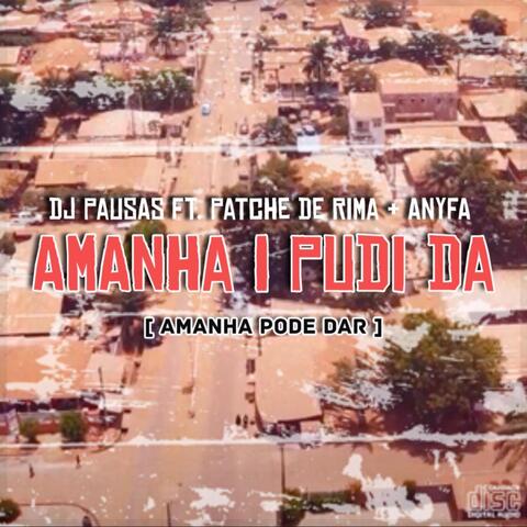Amanha I Pudi Da / Amanha Pode Dar (feat. Patche de Rima & Anyfa)