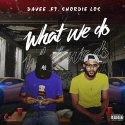 What We Do (feat. Shordie Los)