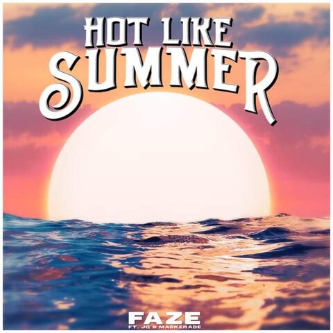 Hot Like Summer (feat. Maskerade & JQ)