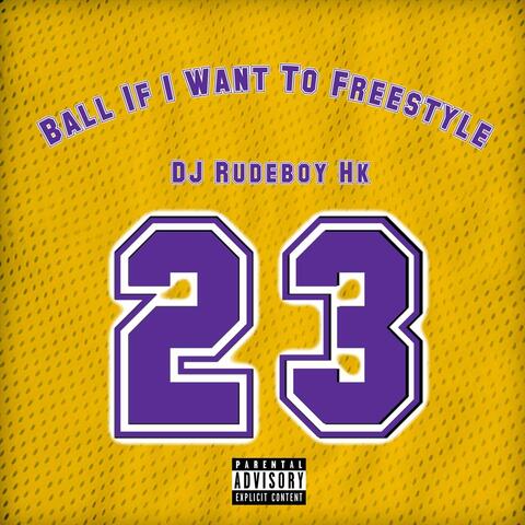Ball If I Want to Freestyle
