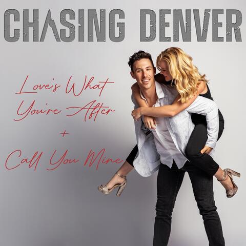 Love’s What You’re After / Call You Mine