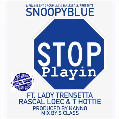 Stop Playin' (feat. Lady Trensetta, Rascal Loec & T Hottie)