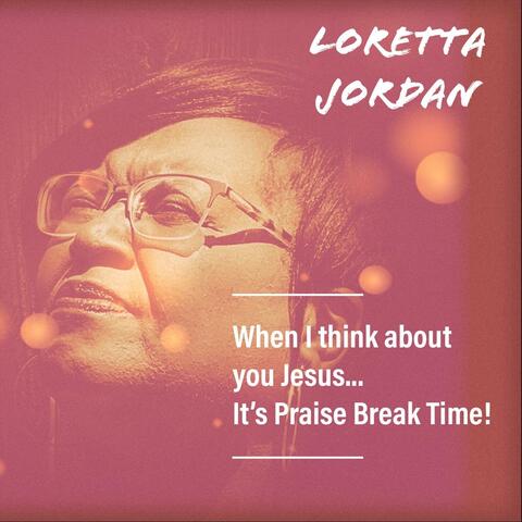 When I Think About You Jesus, It's Praise Break Time!