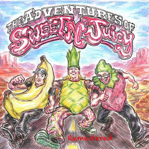 The Adventures of Sweet N' Juicy (Remastered)