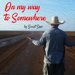 On My Way to Somewhere