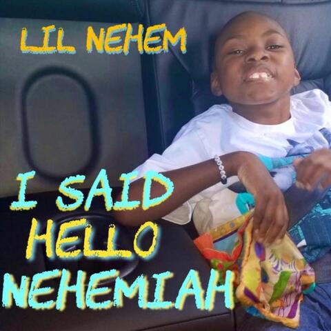 I Said Hello Nehemiah