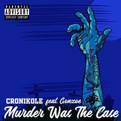 Murder Was the Case (feat. Gonzoe)