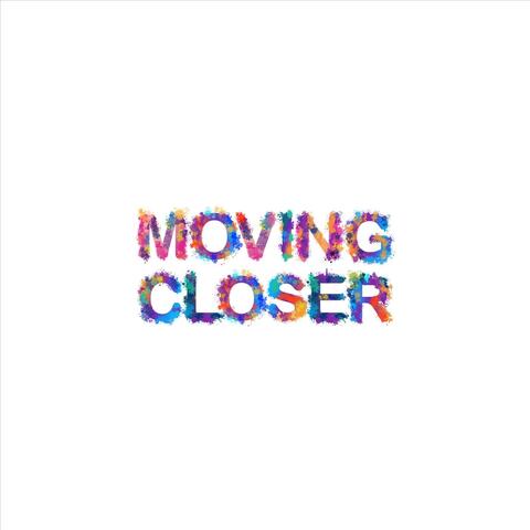 Moving Closer